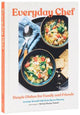 Everyday Chef: Simple Recipes for Family and Friends