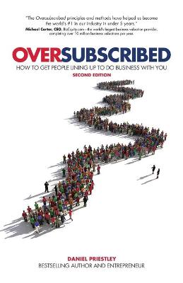 Oversubscribed: How To Get People Lining Up To Do Business With You