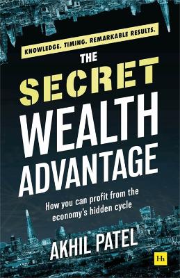 The Secret Wealth Advantage: How you can profit from the economy's hidden cycle