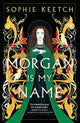 Morgan Is My Name: The sensational retelling of Arthurian legend