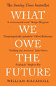 What We Owe The Future: The Sunday Times Bestseller