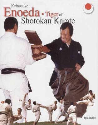 Keinosuke Enoeda: Tiger of Shotokan Karate
