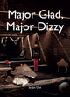 Major Glad, Major Dizzy