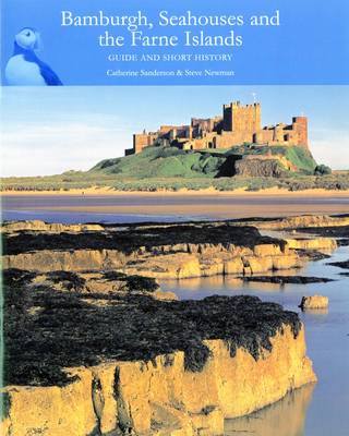 Bamburgh, Seahouses and the Farne Islands: Guide and Short History