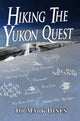 Hiking the Yukon Quest: 1000 Miles and One of the Greatest Trails on Earth