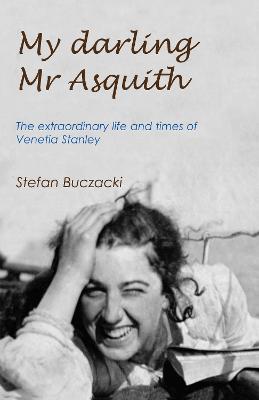 My Darling Mr Asquith: The extraordinary life and times of Venetia Stanley