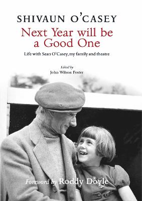 Next Year Will Be A Good One: Life with Sean O'Casey, My Family and Theatre