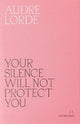 Your Silence Will Not Protect You: Essays and Poems