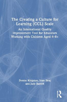 The Creating a Culture for Learning (CCL) Scale: An International Quality Improvement Tool for Educators Working with Children Aged 4-8+