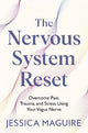 The Nervous System Reset: Overcome Pain, Trauma and Stress Using Your Vagus Nerve