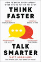 Think Faster, Talk Smarter: How to Speak Successfully When You're Put on the Spot