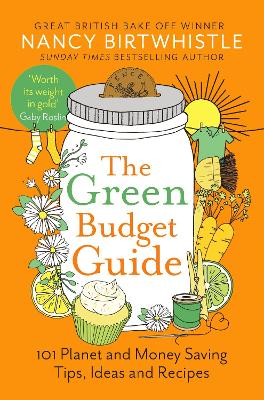 The Green Budget Guide: 101 Planet and Money Saving Tips, Ideas and Recipes