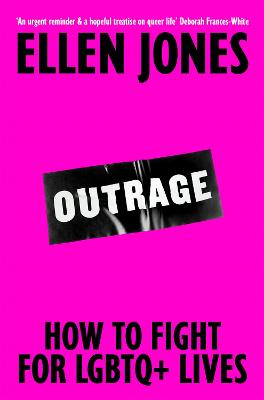 Outrage: How To Fight for LGBTQ+ Lives