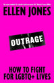 Outrage: How To Fight for LGBTQ+ Lives