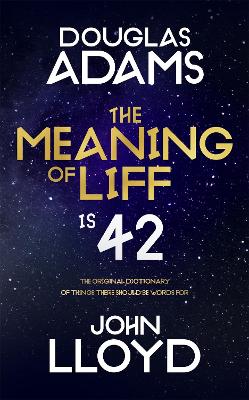 The Meaning of Liff: The Original Dictionary Of Things There Should Be Words For