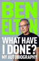 What Have I Done?: My Autobiography