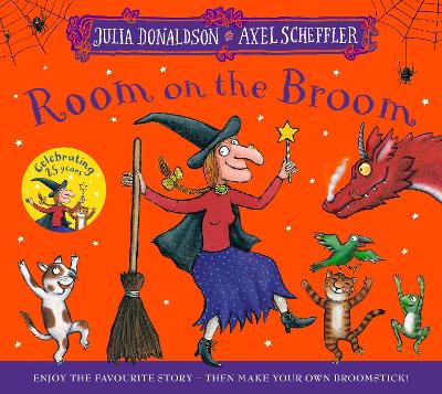 Room on the Broom 25th Anniversary Edition: Enjoy the favourite story - then make your own broomstick!