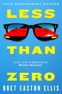 Less Than Zero: the 40th anniversary edition of Bret Easton Ellis' cult classic debut novel