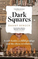 Dark Squares: A cult leader, a child prodigy and the chess revolution