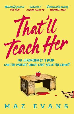 That'll Teach Her: One dead headmistress. Four suspects. Only the parents' chat group can solve the crime...