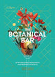 The Botanical Bar: 50 Intoxicating Ingredients and Bespoke Cocktails