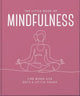 The Little Book of Mindfulness: For When Life Gets a Little Tough