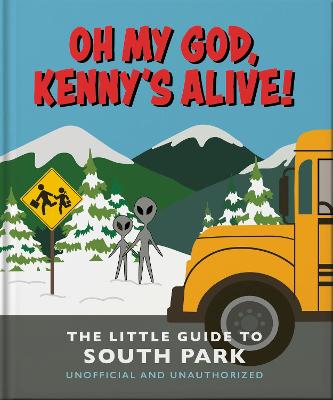 Oh my God, Kenny's alive!: The Little Guide to South Park