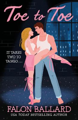 Toe to Toe: A swoony and sexy dance rom-