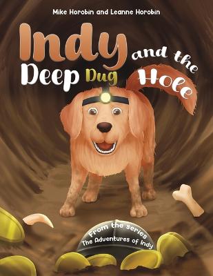 Indy and the Deep Dug Hole: From the Series: The Adventures of Indy