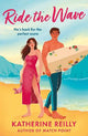 Ride The Wave: A spicy sports rom-com perfect for fans of sizzling love stories and forced proximity