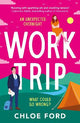 Work Trip: The hilarious must-read workplace, enemies to lovers, forced proximity rom-com, brand new for 2025!