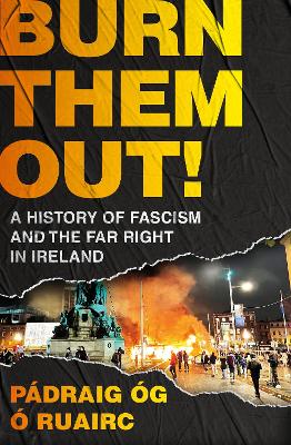 Burn Them Out! : A History of Fascism an