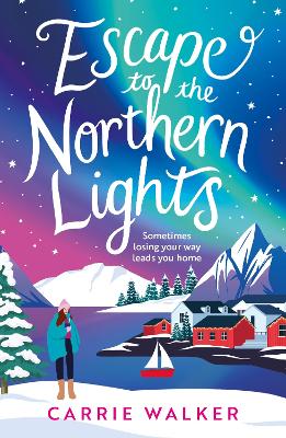 Escape to the Northern Lights: A hilarious and heartwarming escapist romance, perfect to curl up with