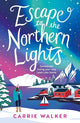 Escape to the Northern Lights: A hilarious and heartwarming escapist romance, perfect to curl up with