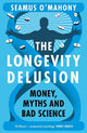The Longevity Delusion: Money, Myths and Bad Science