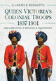 Queen Victoria's Colonial Troops, 1837-1901: Organization, Uniforms and Equipment