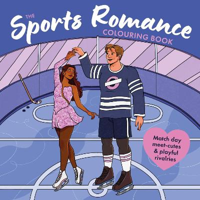 The Sports Romance Colouring Book: Cute and cosy sporty moments for teens and agents