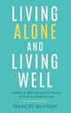Living Alone And Living Well: Essential insights and practical support to thrive in a home for one.