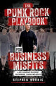 The Punk Rock Playbook for Business Misfits: A New Leadership Philosophy for Founders, Leaders, and Misfits