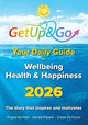 Get Up and Go Daily Guide to Wellbeing, Health and Happiness: Daily Inspiration and Wisdom to Support a Healthier, Happier Life: 2026