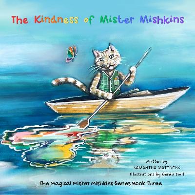 The Kindness of Mister Mishkins: Book Three in the Magical Mister Mishkins Series