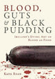 Blood, Guts and Black Pudding: Ireland's Dying Art of Blood as Food