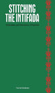 Stitching the Intifada: Embroidery and Resistance in Palestine