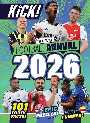 Kick Annual 2026: The Best Boredom Buster for Footy Fans Aged 5-12 Years - Packed with Football Legends, Puzzles, Games and More!: 2026