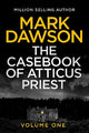 The Casebook of Atticus Priest: Volume 1