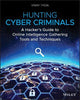 Hunting Cyber Criminals: A Hacker's Guid