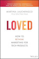 Loved: How to Rethink Marketing for Tech Products