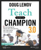 Teach Like a Champion 3.0: 63 Techniques that Put Students on the Path to College