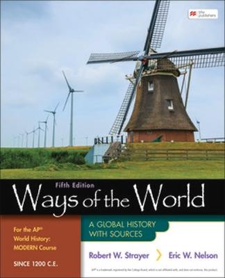 Ways of the World for the AP (R) World History Modern Course Since 1200 C.E.: A Global History with Sources