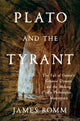 Plato and the Tyrant: The Fall of Greece's Greatest Dynasty and the Making of a Philosophic Masterpiece